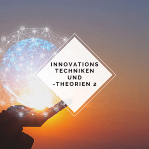 Modul Innovationstechniken und –theorien Teil II